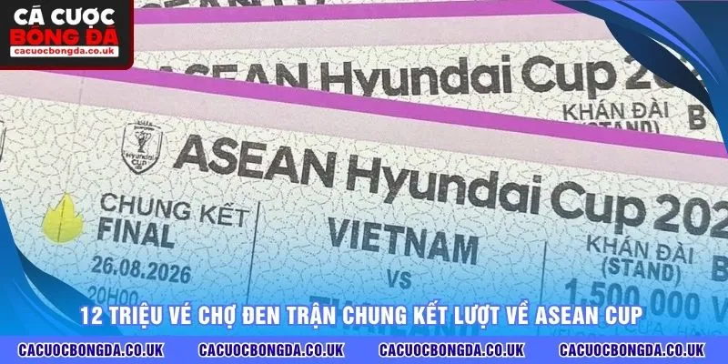 12 Triệu vé chợ đen trận chung kết lượt về ASEAN Cup