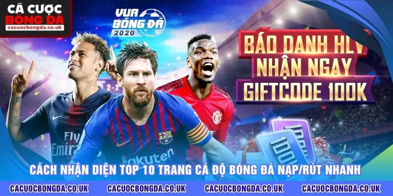 Cách nhận diện top 10 trang cá độ bóng đá nạp/rút nhanh