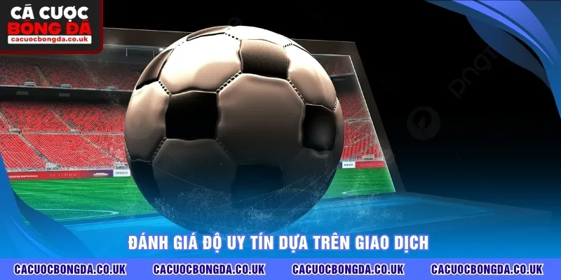 Đánh giá độ uy tín dựa trên giao dịch
